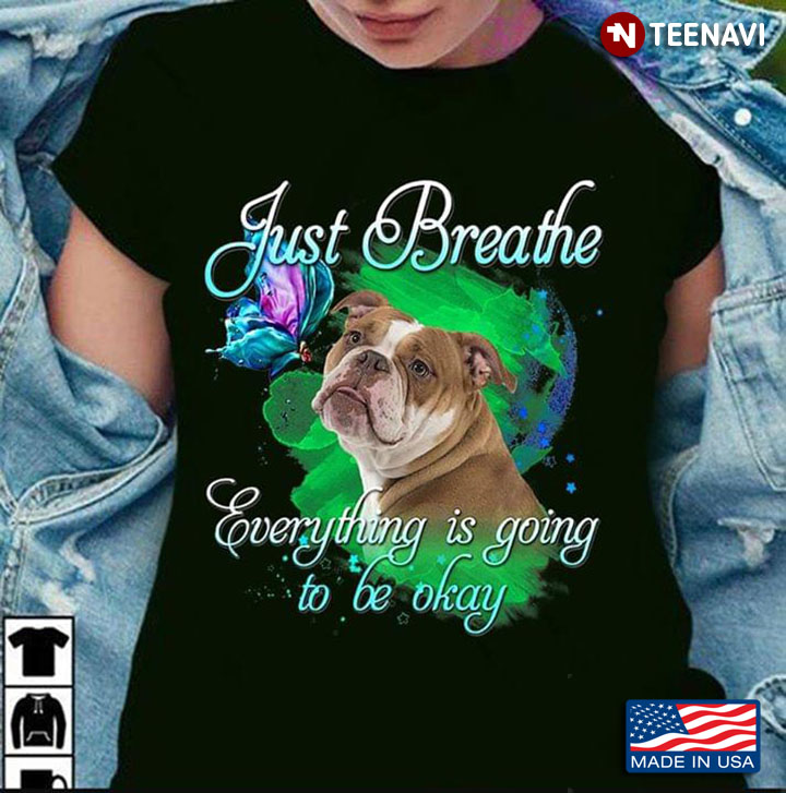 Bulldog Butterfly Just Breathe Everything Is Going To Be Okay