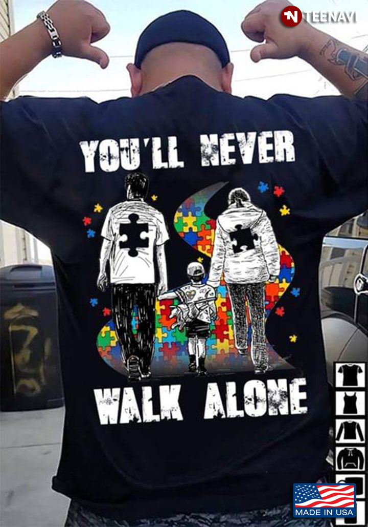 You Ll Never Walk Alone Family Autism Awareness T Shirt Teenavi