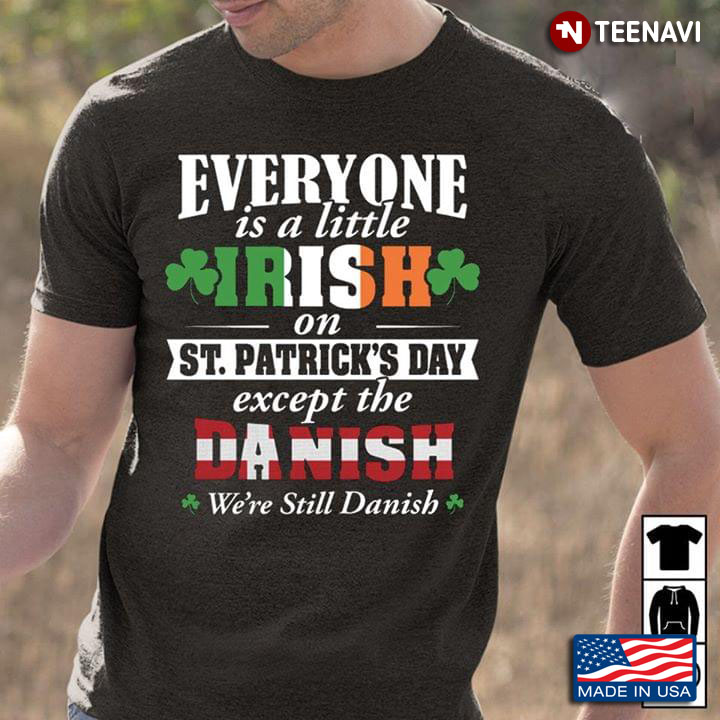 Everyone Is A Little Irish On St Patrick's Day Except The Danish We're Still Danish