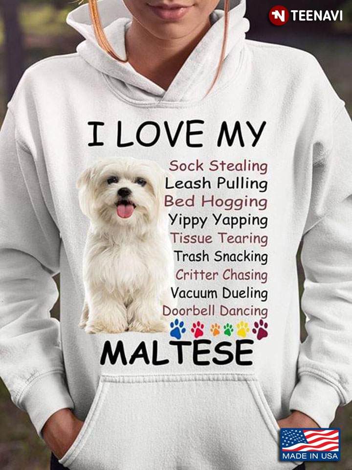 I Love My Dog Sock Stealing Leash Pulling Bed Hogging Yippy Yapping Maltese