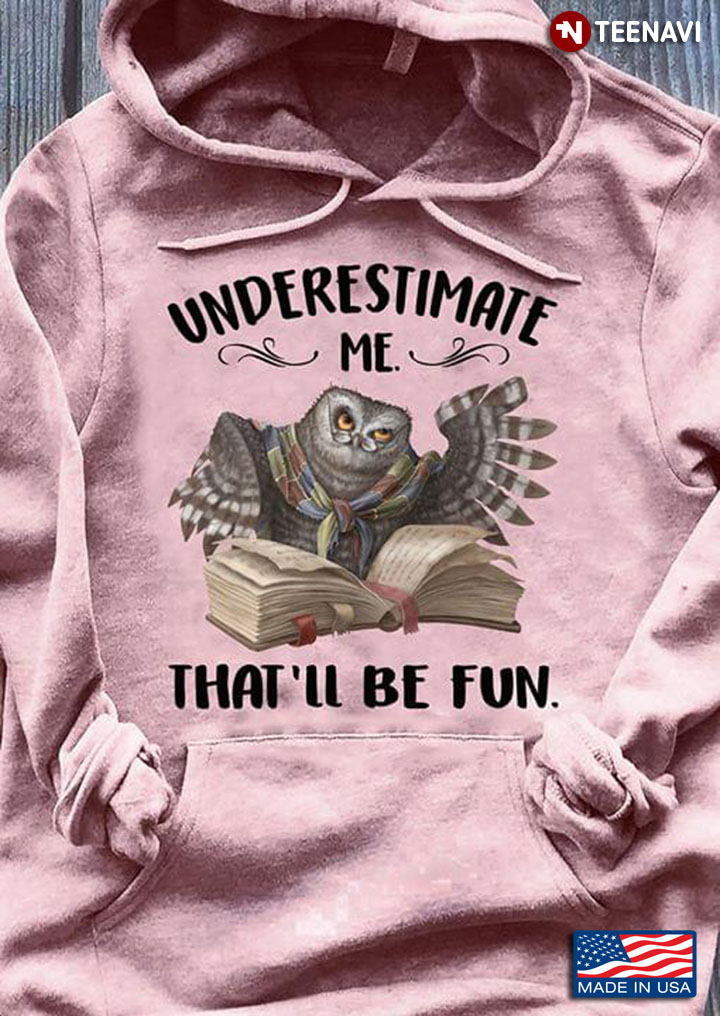 Reading Owl Underestimate Me That'll Be Fun