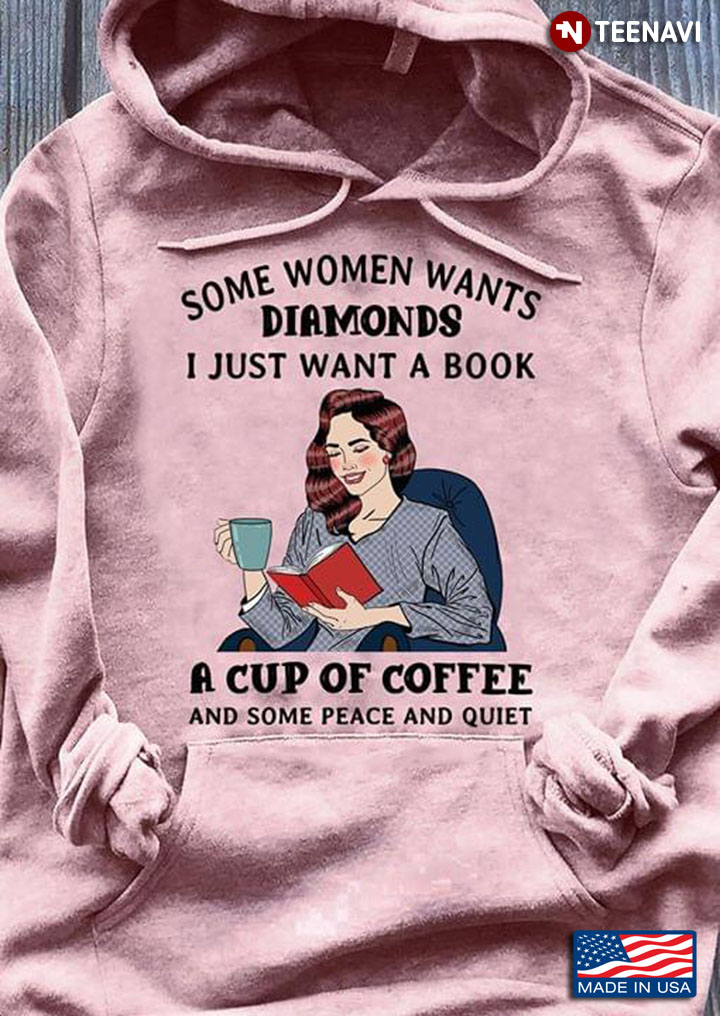 Some Woman Wants Diamonds I Just Want A Book A Cup Of Coffee