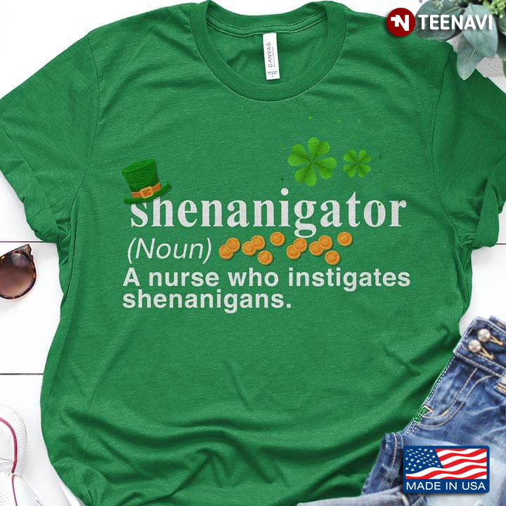 Shenanigator A Nurse Who Instigates Shenanigans St. Patrick's Day