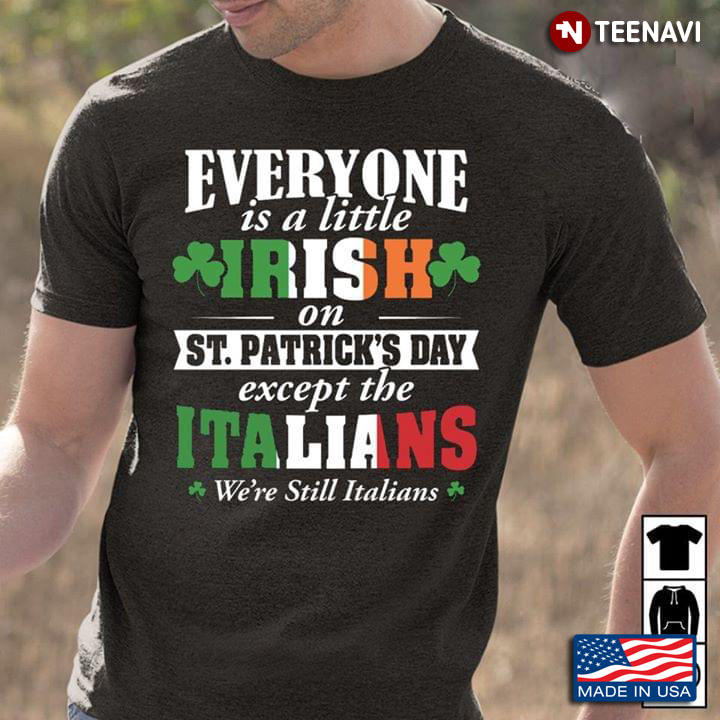 Everyone Is A Little Irish On St Patrick’s Day Except The Italians