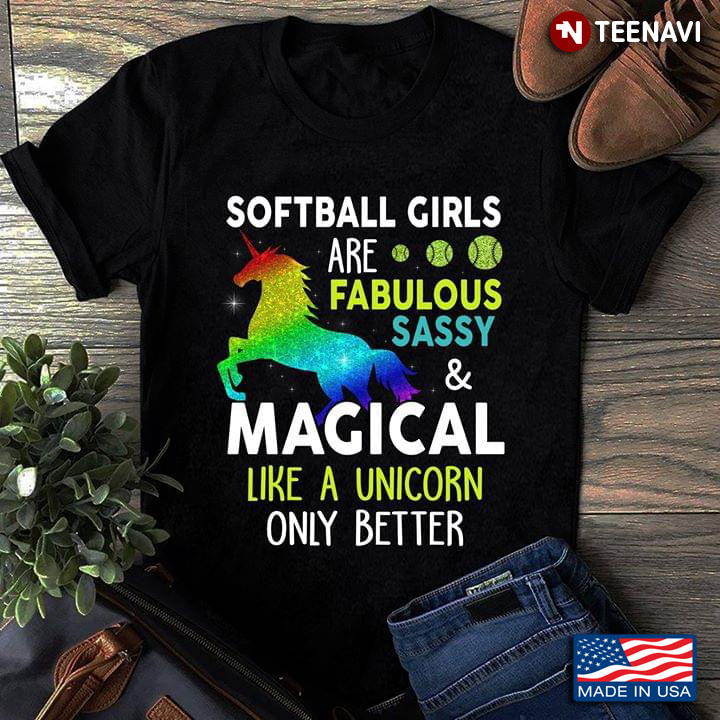 Softball Girls Are Fabulous Sassy & Magical Like A Unicon Only Better