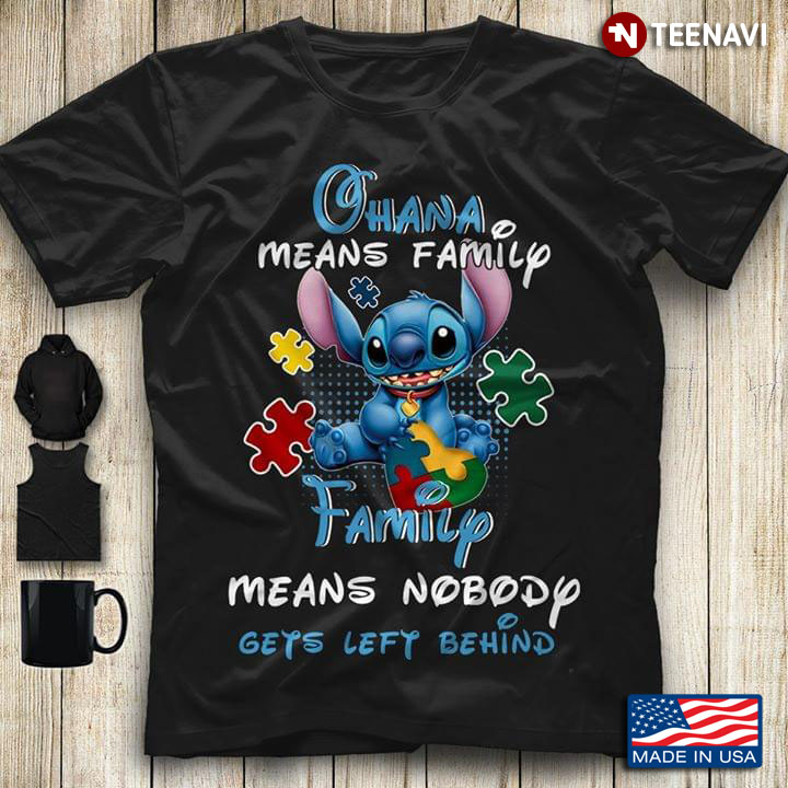 Stitch Ohana Means Family Family Means Nobody Gets Left Behind Autism Awareness