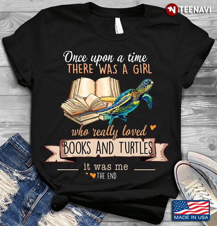 Once Upon A Girl There Was A Girl Who Really Loved Book And Turtles It Was Me