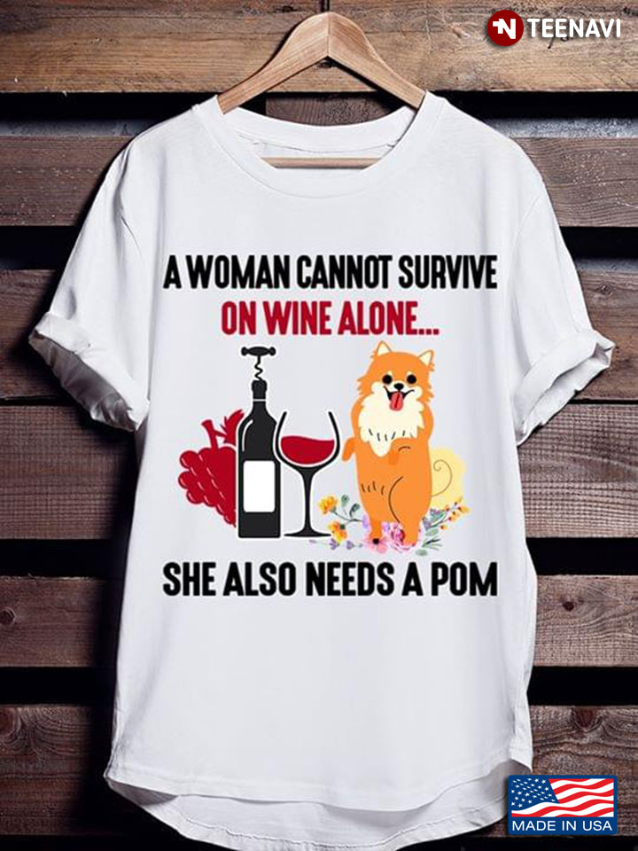 A Woman Cannot Survive On Wine She Also Needs Pom