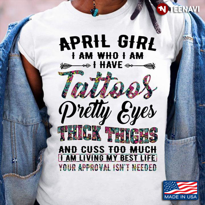 April Girl I Am Who I Am I Have Tattoos Pretty Eyes Thick Thighs