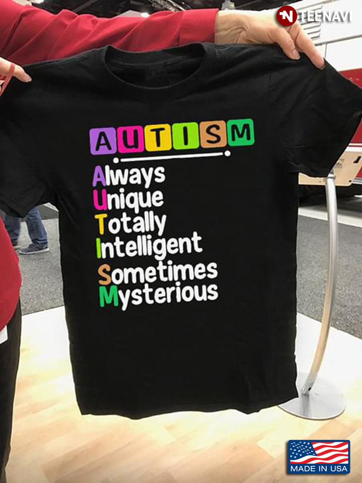 Autism Always Unique Totally Intelligent Sometimes Mysterious