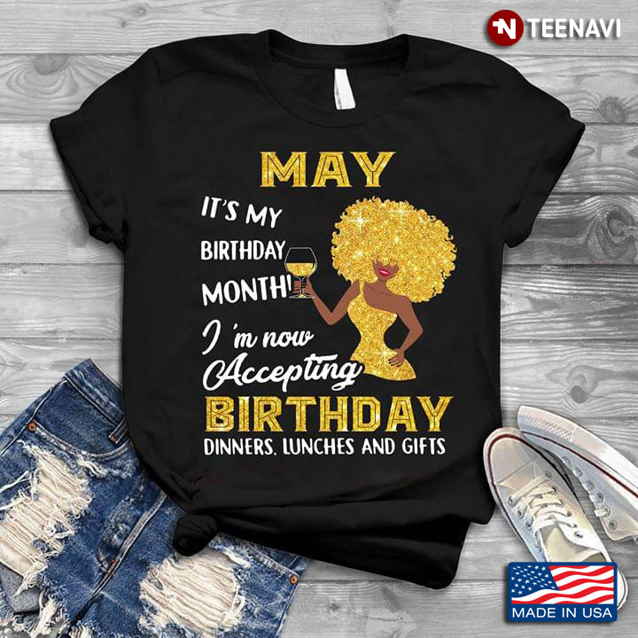 May It’s My Birthday Month I’m Now Accepting Birthday Dinners Lunches And Gifts