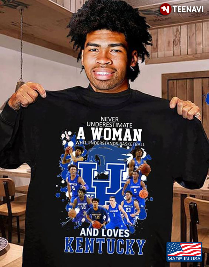 Never Underestimate A Woman Who Underestands Basketball And Loves Kentucky Wildcats
