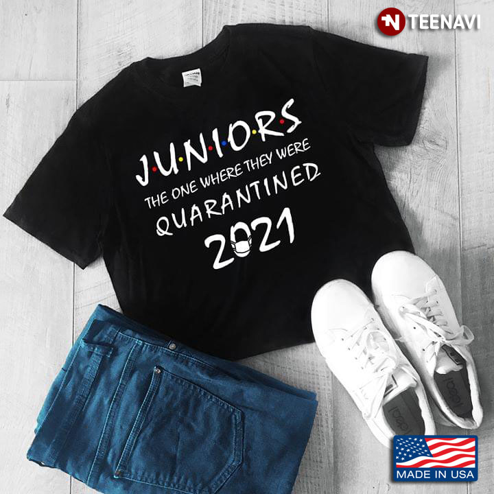 Juniors The One Where We Were Quarantined 2020 Friends