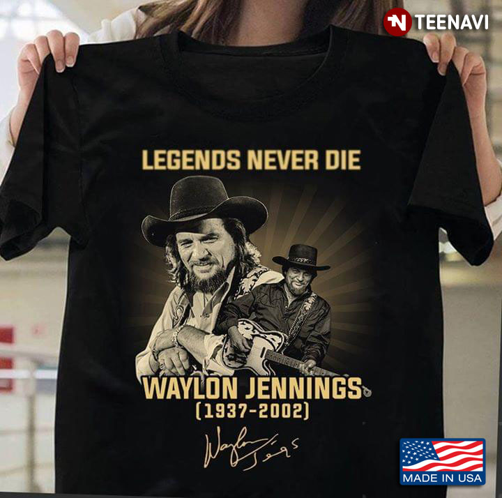 Legends Never Die Waylon Jennings