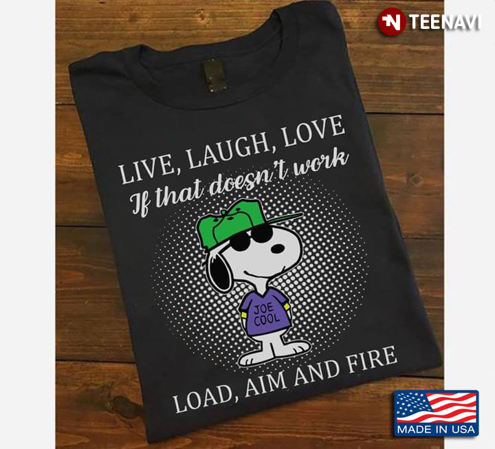 Snoopy Live Laugh Love If That Doesn't Work Load Aim And Fire (New Version)