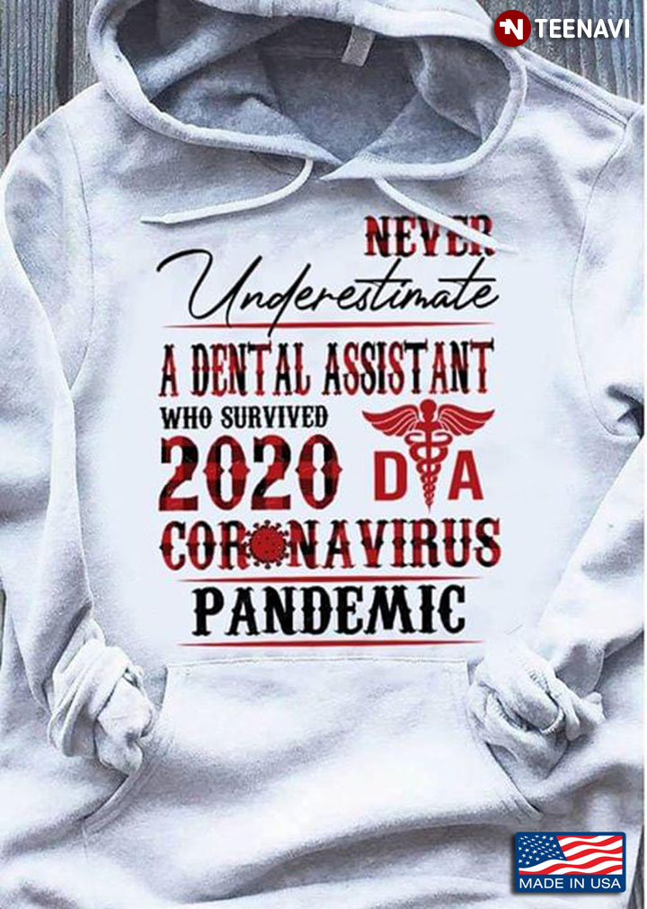 Never Underestimate A Dental Assistant Who Survived 2020 Coronavirus Pandemic