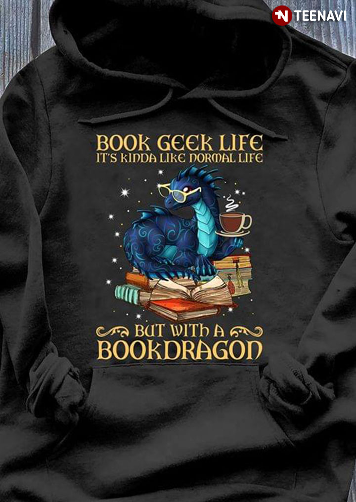Book Geek Life It's Kinda Like Normal Life But With A Bookdragon