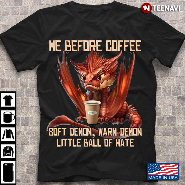 Dragon Me Before Coffee Soft Demon Warm Demon Little Ball Of Hate