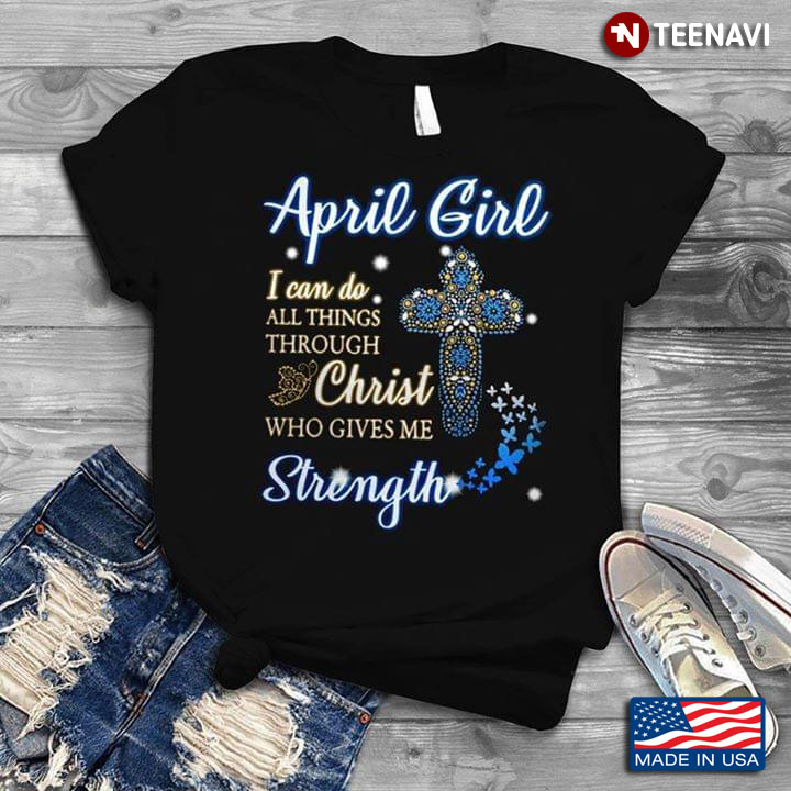 April Girl I Can Do All Things Through Christ Who Gives Me Strength