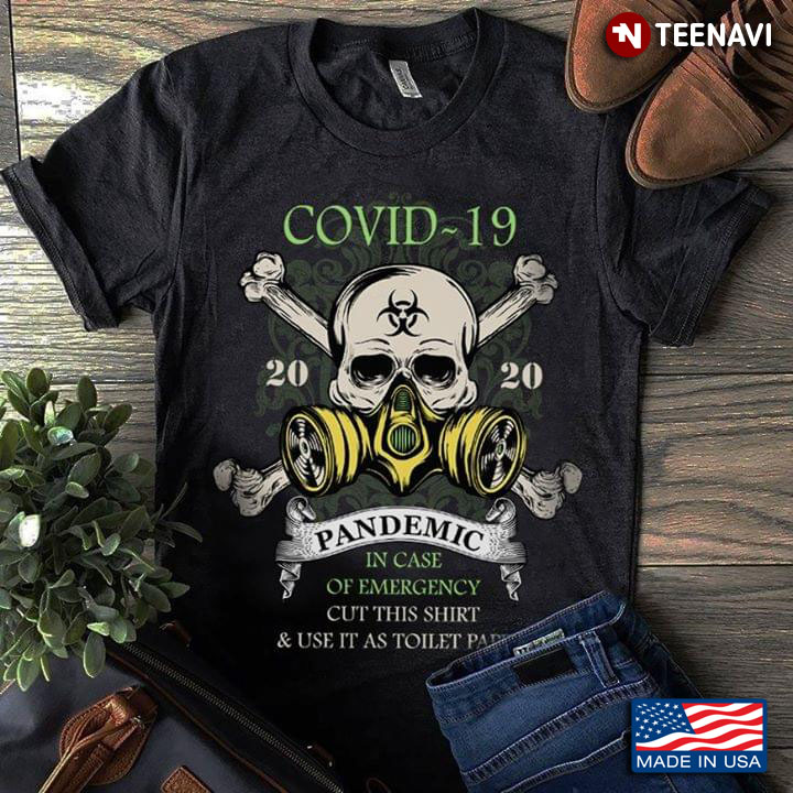 Covid-19 2020 Pandemic In Case Of Emergency Cut This Shirt Or Use It As Toilet Paper