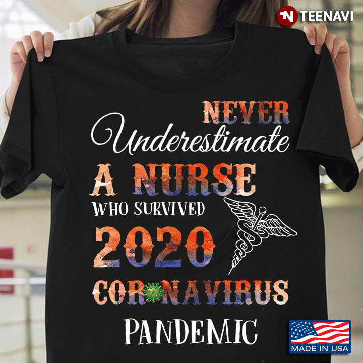 Never Underestimate A Nurse Who Survived 2020 coronavirus Pandemic