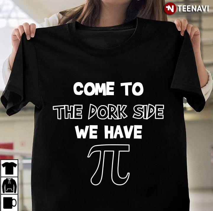 Funny Math Teacher - Come To The Dork Side We Have Pi