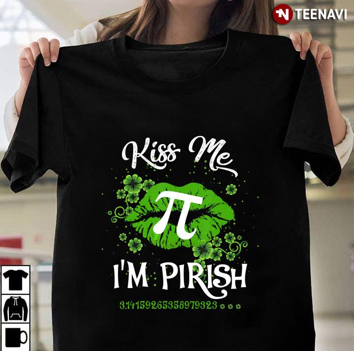 Kiss Me Pirish Math Geek Teacher St Patricks Pi Day 3.14
