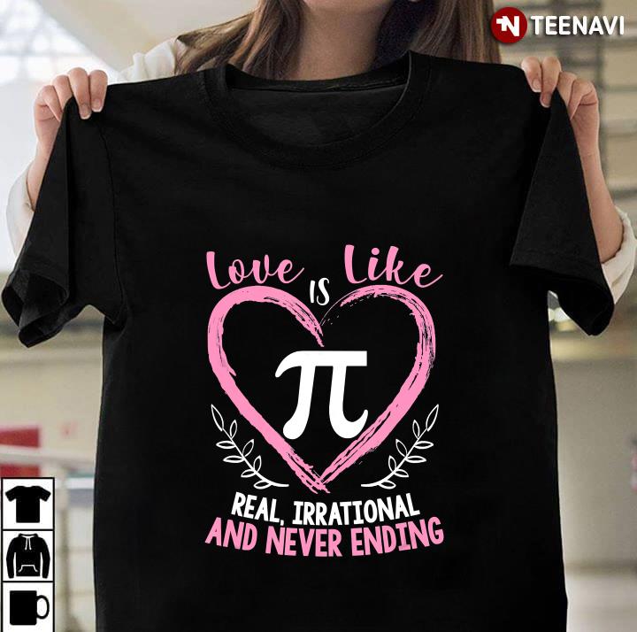 Pi Day Love Is Like Pi Mathematics Teacher Nerd Geek