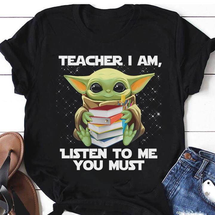 Baby Yoda Teacher I Am Listen To Me You Must Star Wars