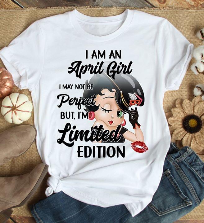 Betty Boop I Am An April Girl I May Not Be Perfect But I'm Limited Edition