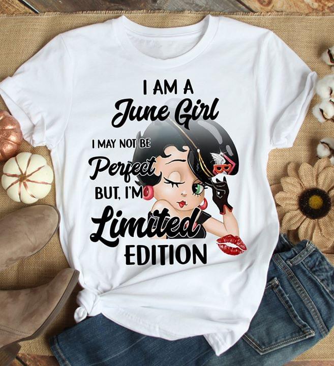 Betty Boop I Am A June Girl I May Not Be Perfect But I'm Limited Edition