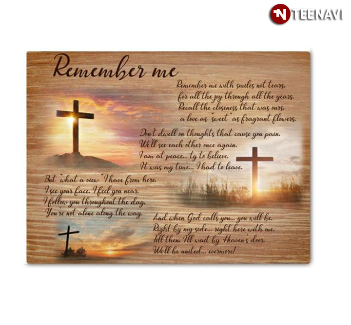 Jesus Cross Remember Me Remember Me With Smiles Not Tears For All The Joy Through All The Years