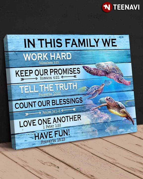 Awesome Sea Turtle Family In This Family We Work Hard Colossians 3:23 Keep Our Promises Romans 4:21