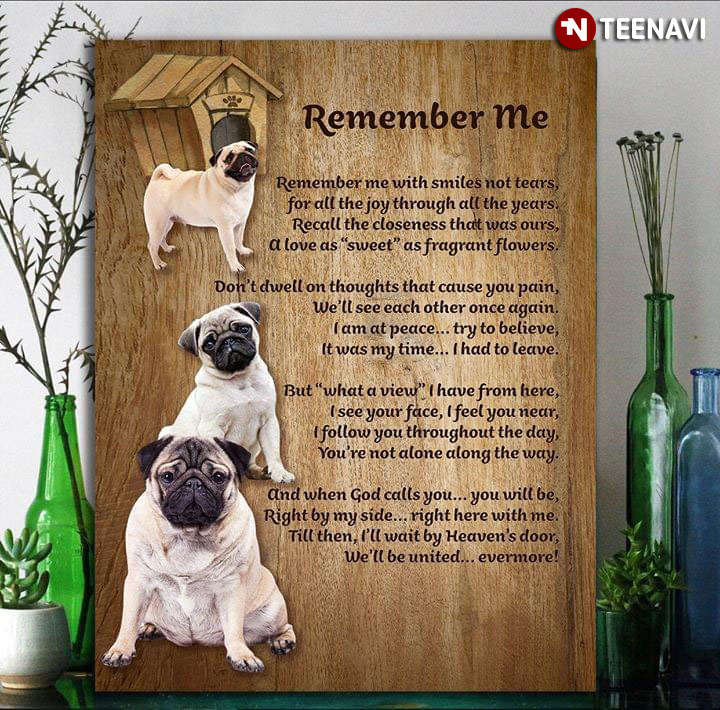 New Version Pug Puppies Remember Me Remember Me With Smiles Not Tears For All The Joy Through All The Years