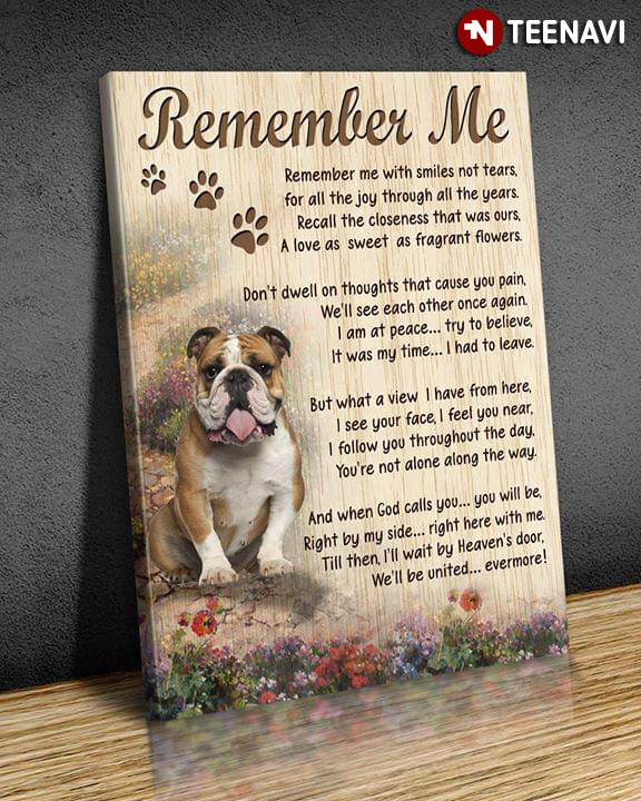 Cute Bulldog Remember Me Remember Me With Smiles Not Tears For All The Joy Through All The Years