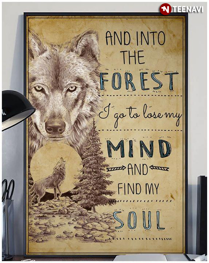 Wolf Howling And Into The Forest I Go To Lose My Mind And Find My Soul Canvas Poster Teenavi