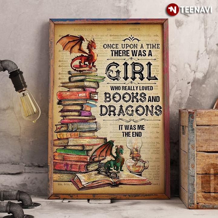 Once Upon A Time There Was A Girl Who Really Loved Books & Dragons It Was Me The End