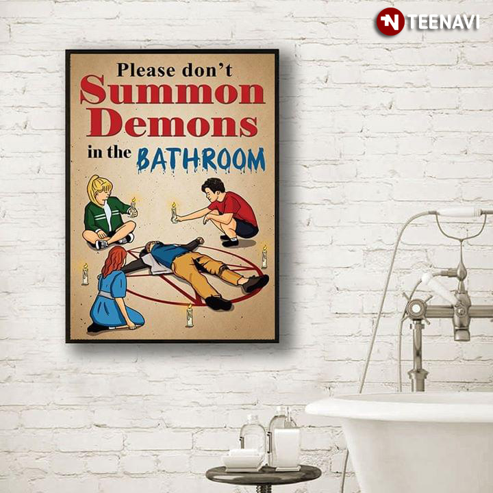 Funny Please Don't Summon Demons In The Bathroom