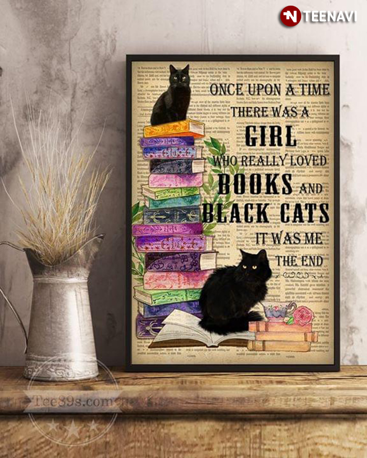Once Upon A Time There Was A Girl Who Really Loved Books & Black Cats It Was Me The End