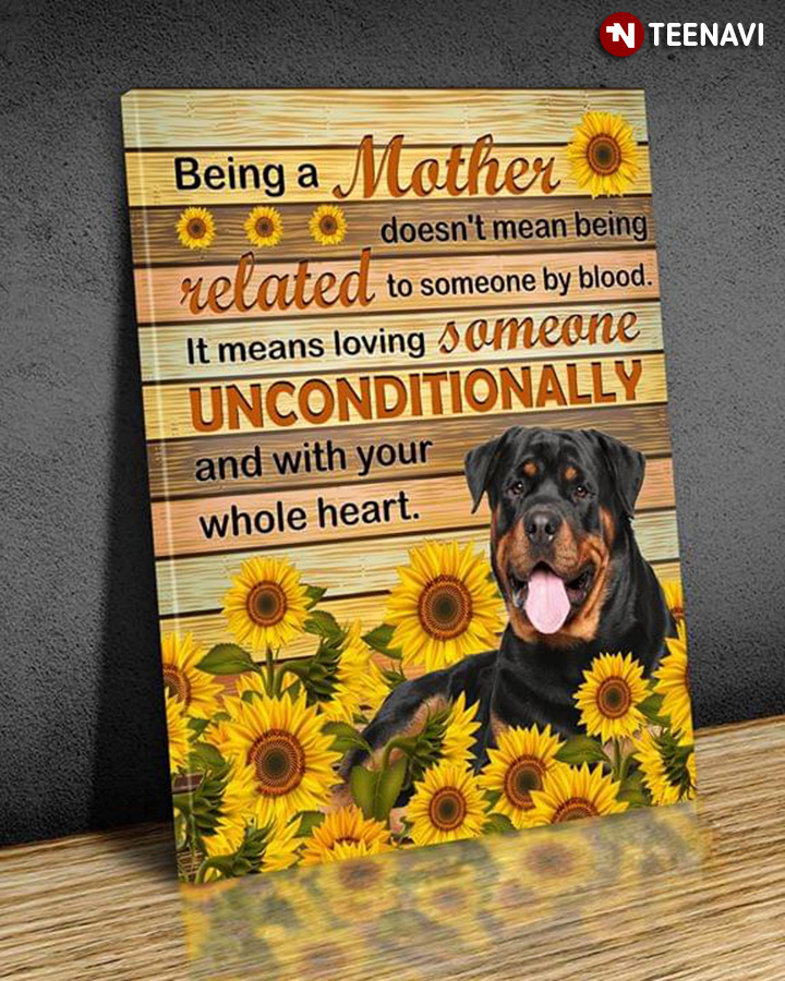 Rottweiler & Sunflowers Being A Mother Doesn't Mean Being Related To Someone By Blood