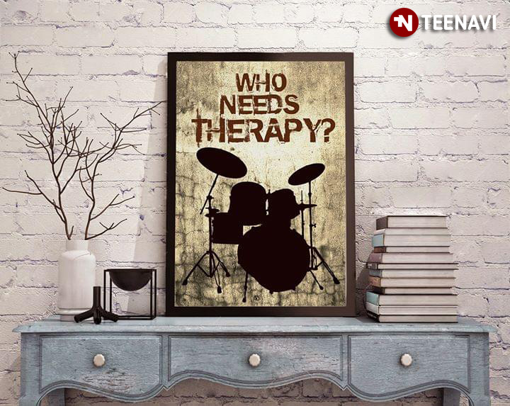Funny Drummer Drum Kit Who Needs Therapy?