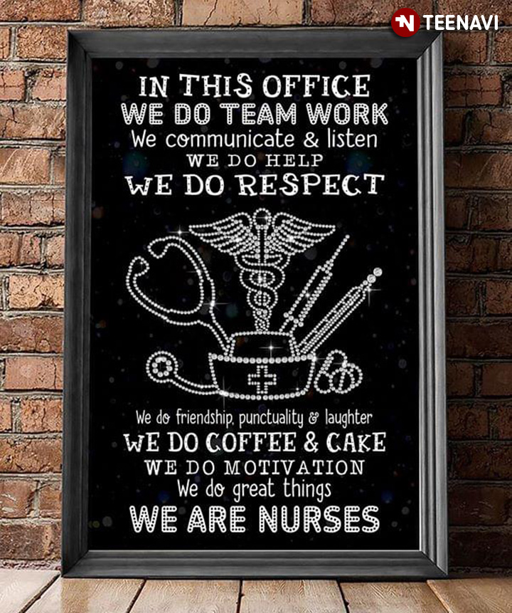 United States Army Medical Corps We Are Nurses In This Office We Do Team Work We Communicate & Listen