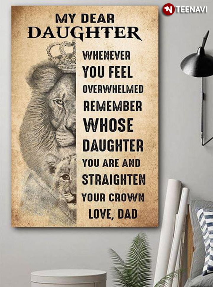 Lion Dad With Crown & Daughter My Dear Daughter Whenever You Feel Overwhelmed
