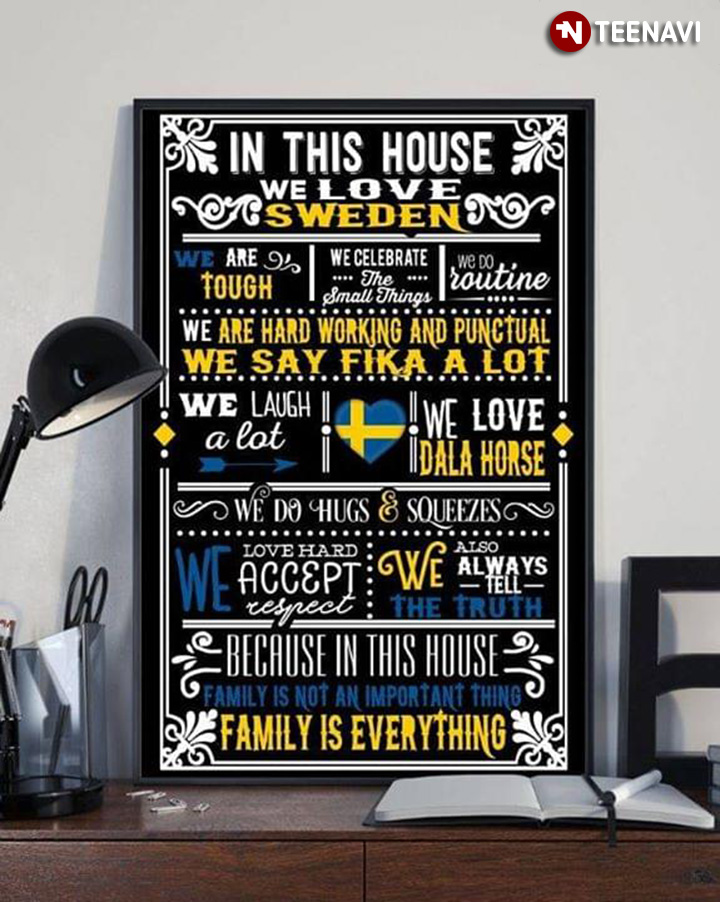 In This House We Love Sweden Because In This House Family Is Not An Important Thing Family Is Everything