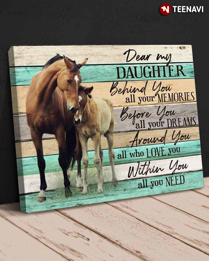 Horses Dear My Daughter Behind You All Your Memories Before You All Your Dreams