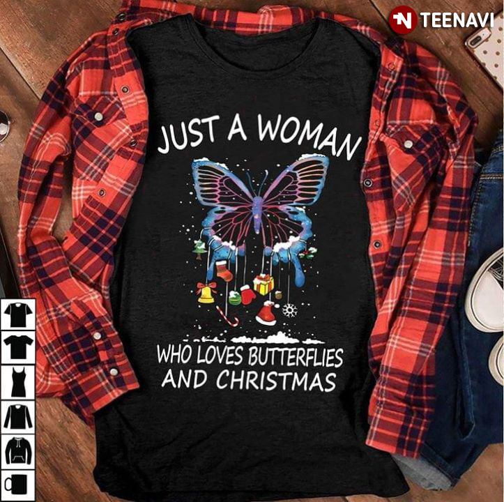 Butterfly Just A Woman Who Loves Butterflies And Christmas
