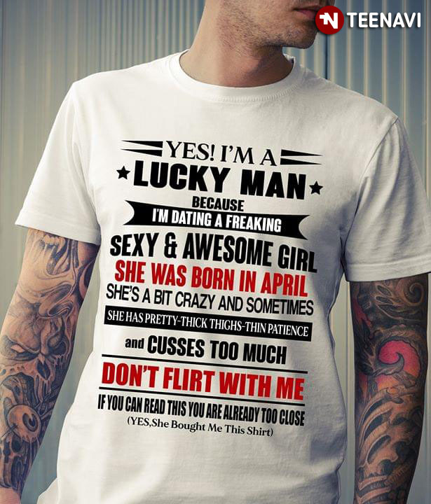 Yes! I'm A Lucky Man Because I'm Dating A Freaking Sexy And Awesome Girl