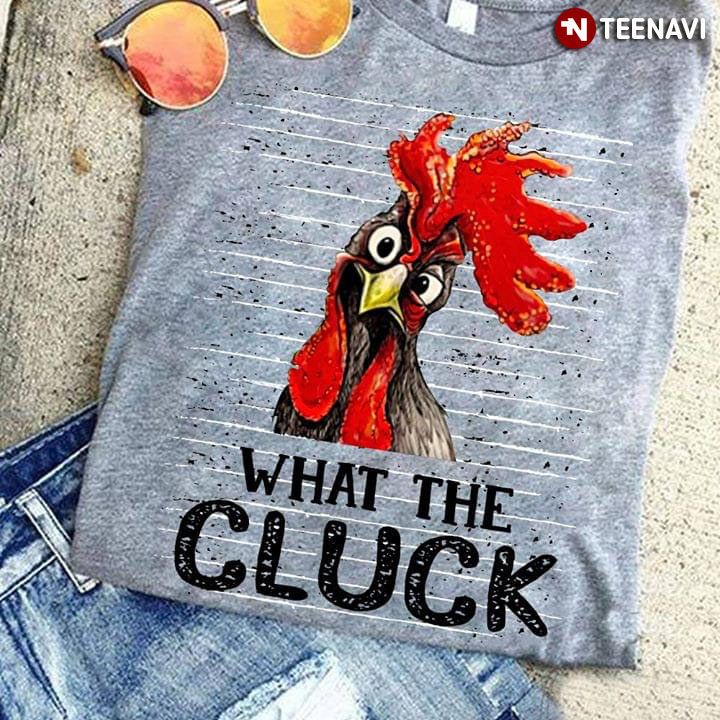 Chicken What The Cluck