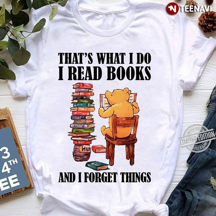 Bear Read Books That's What I Do I Read Books And I Forget Things