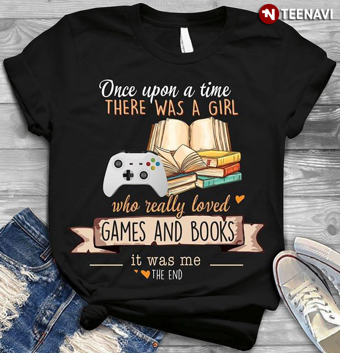 Games And Books Once Upon A Time There Was A Girl Who Ready Loved Games And Books Its Was Me The End